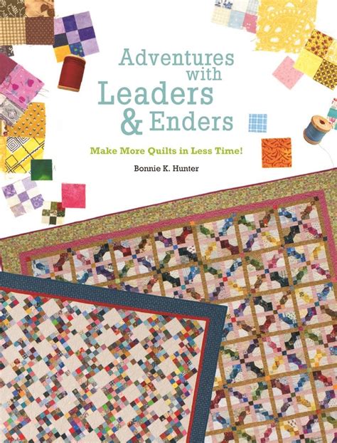 adventures with leaders and enders make more quilts in less time Doc