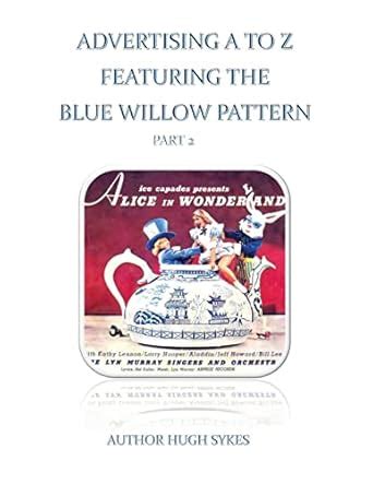 advertising a to z featuring the blue willow pattern part 2 Epub