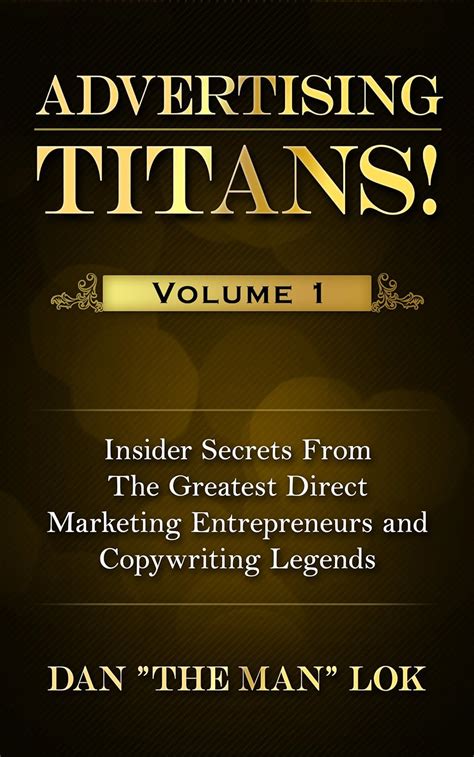 advertising titans vol 1 insiders secrets from the greatest direct marketing entrepreneurs and copywriting legends Epub