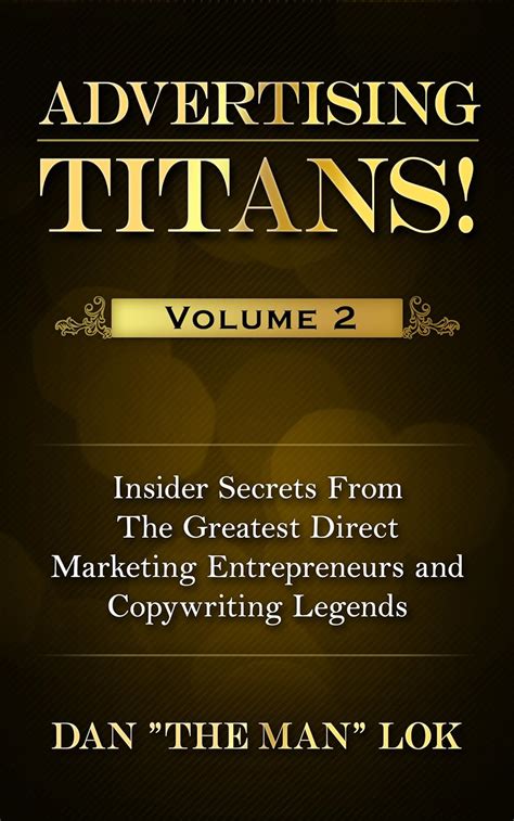 advertising titans vol 2 insiders secrets from the greatest direct marketing entrepreneurs and copywriting legends Kindle Editon