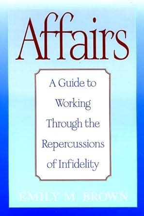 affairs a guide to working through the repercussions of infidelity Epub