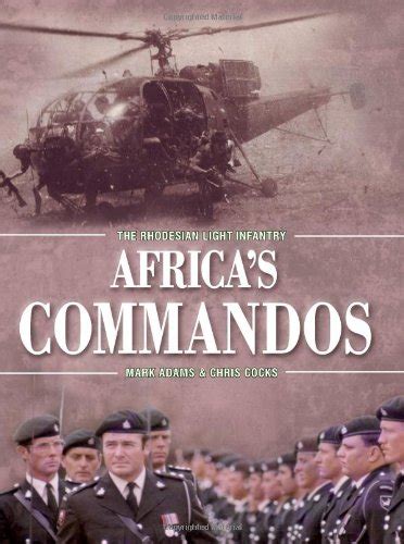 africas commandos the rhodesian light infantry from border control to airborne strike force Kindle Editon