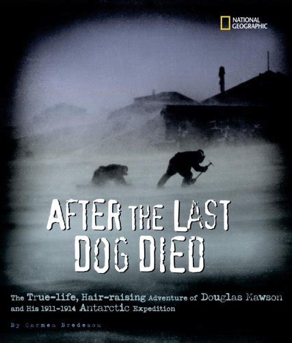 after the last dog died the true life hair raising adventure of douglas mawsons 1912 antarctic expedition Reader