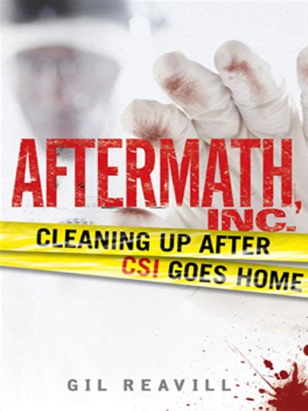 aftermath inc cleaning up after csi goes home Reader