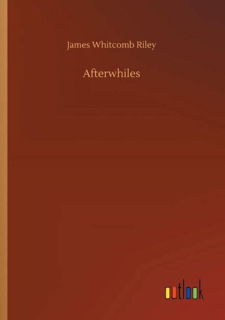 afterwhiles james whitcomb riley PDF