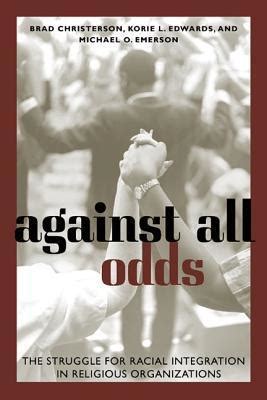 against all odds the struggle for racial integration in religious organizations Kindle Editon