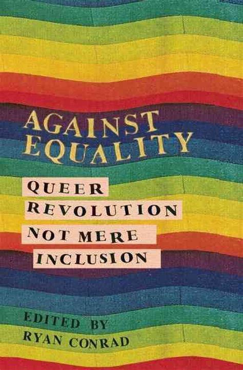 against equality queer revolution not mere inclusion Reader