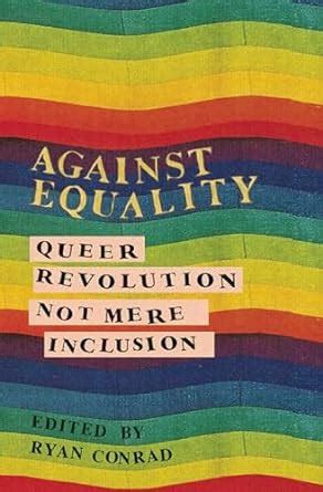 against equality queer revolution not mere inclusion Reader