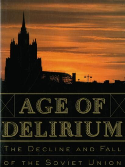 age of delirium the decline and fall of the soviet union Epub