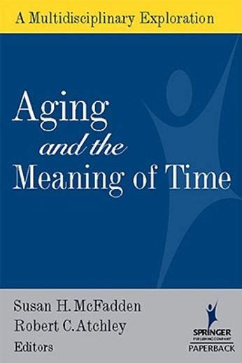 aging and the meaning of time a multidisciplinary exploration Epub