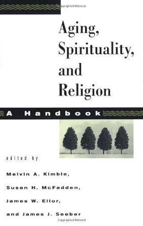 aging spirituality and religion a handbook Reader