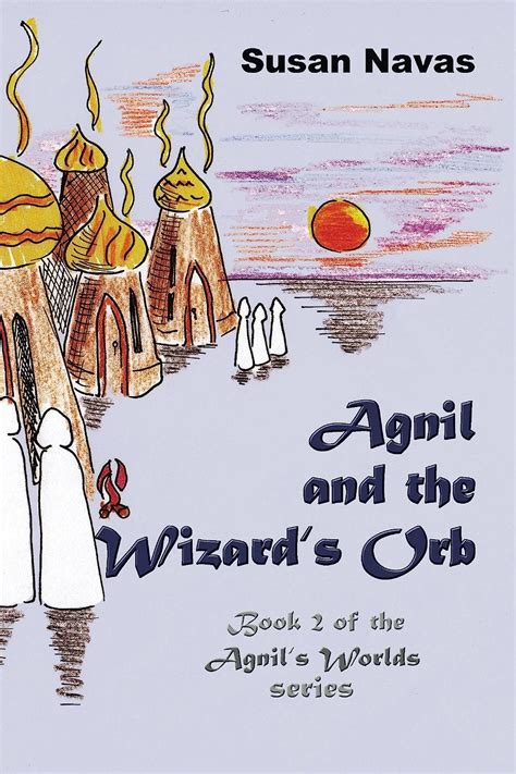 agnil and the wizards orb book 2 of the agnils worlds series Reader