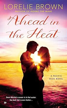 ahead in the heat a pacific blue novel Reader