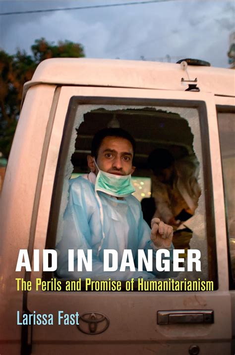 aid in danger the perils and promise of humanitarianism pennsylvania studies in human rights Doc