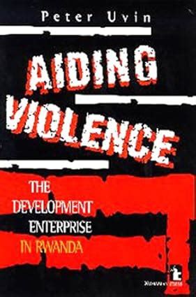 aiding violence the development enterprise in rwanda Doc