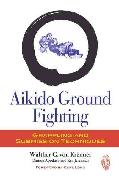 aikido ground fighting grappling and submission techniques Epub