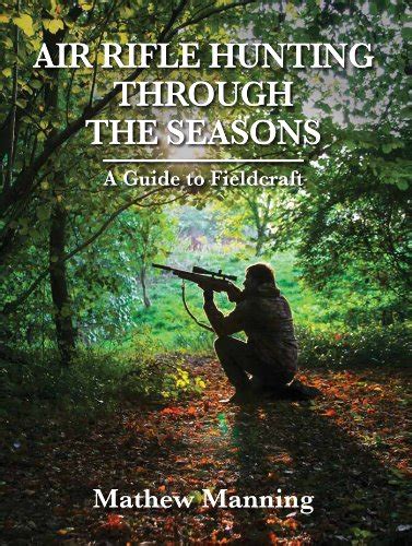 air rifle hunting through the seasons a guide to fieldcraft PDF