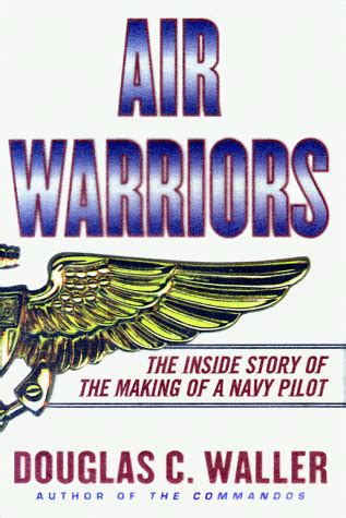 air warriors the inside story of the making of a navy pilot Reader