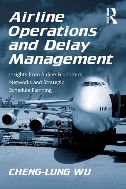 airline operations and delay management insights from airline economics networks and strategic schedule planning Ebook Kindle Editon