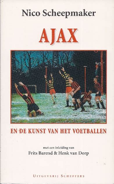 ajax en de kunst van het voetballen met een inleiding van frits barend henk van dorp Kindle Editon