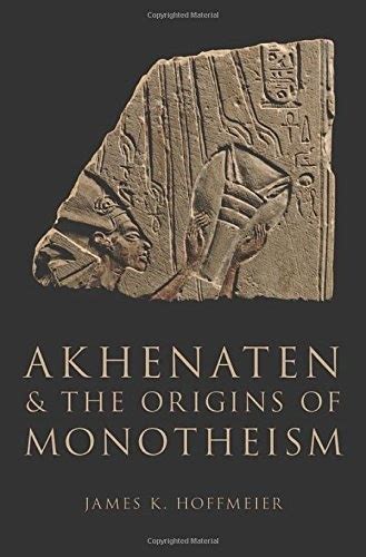 akhenaten and the origins of monotheism Kindle Editon
