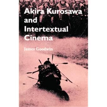 akira kurosawa and intertextual cinema PDF