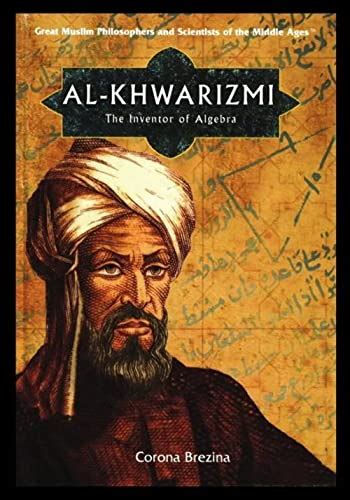 al khwarizmi the inventor of algebra great muslim philosophers and scientists of the middle ages Doc