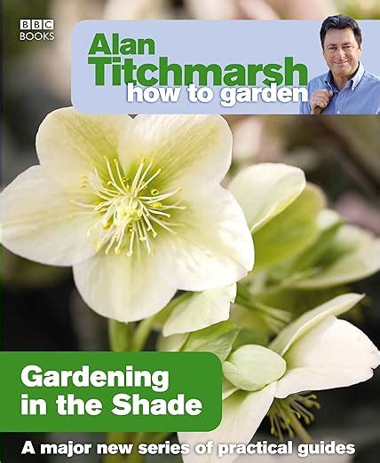 alan titchmarsh how to garden gardening in the shade PDF