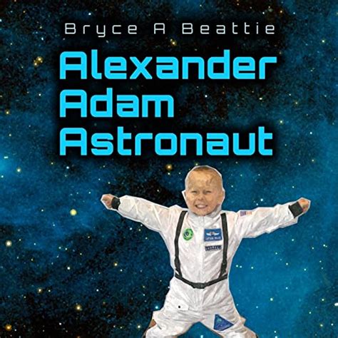 alexander adam astronaut bryce beattie Kindle Editon