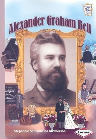 alexander graham bell history maker bios Reader