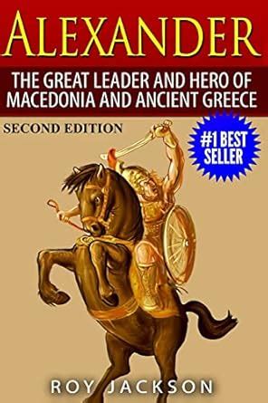 alexander the great leader and hero of macedonia and ancient greece Reader