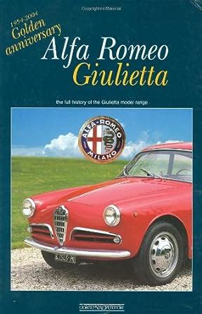 alfa romeo giulietta 1954 2004 golden anniversary the full history of the giulietta model range Epub