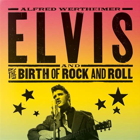 alfred wertheimer elvis and the birth of rock and roll PDF