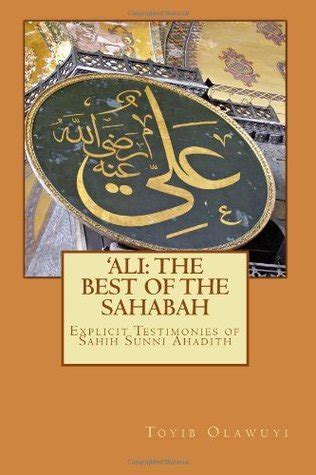 ali the best of the sahabah explicit testimonies of sahih sunni ahadith Reader