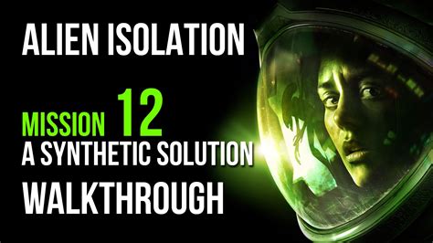 Alien Isolation Mission 12 Walkthrough