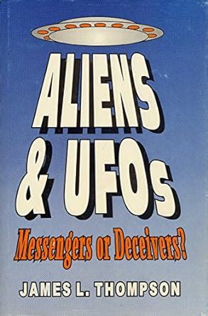 aliens and ufos messengers or deceivers? Doc