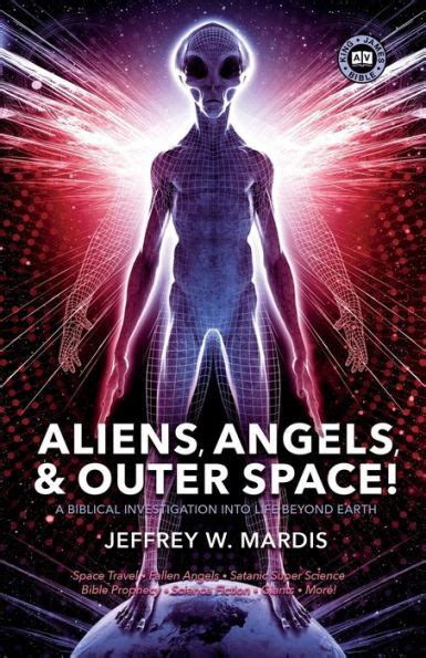 aliens angels and outer space a biblical investigation into life beyond earth Reader