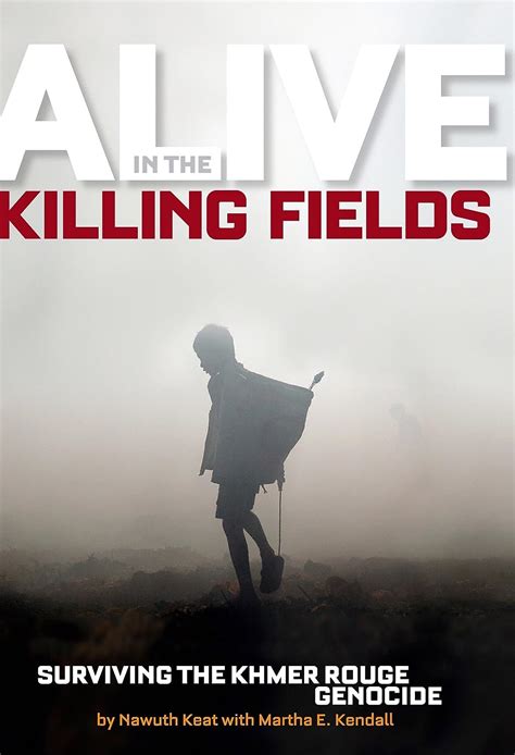 alive in the killing fields surviving the khmer rouge genocide Doc