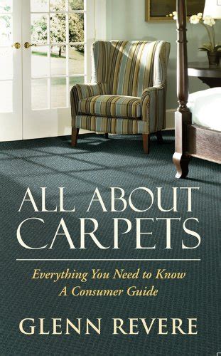 all about carpets everything you need to know a consumer guide Reader