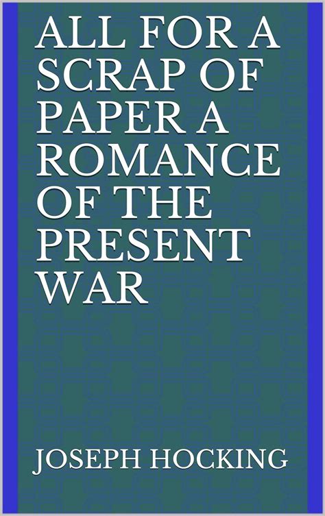 all for a scrap of paper a romance of the present war Kindle Editon