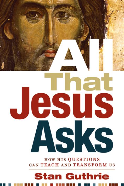 all that jesus asks how his questions can teach and transform us Reader