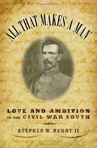 all that makes a man love and ambition in the civil war south Epub