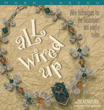 all wired up wire techniques for the beadworker and jewelry maker beadwork how to PDF