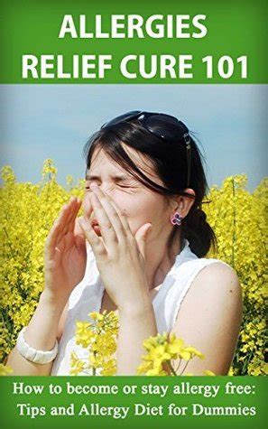 allergies cure allergies relief how to become or stay allergy free tips and allergy diet for dummies allergies Epub