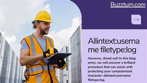 allintext:username:log - A Complete Guide to Enhancing Security and Efficiency