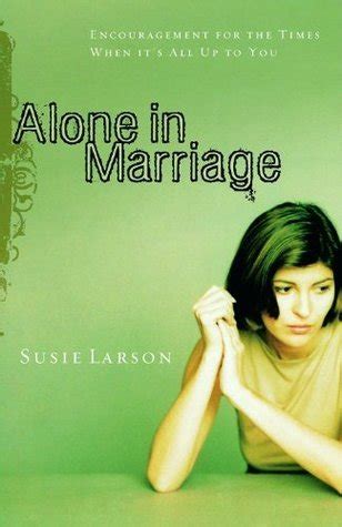 alone in marriage encouragement for the times when its all up to you Reader