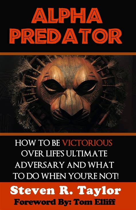 alpha predator how to be victorious over lifes ultimate adversary and what to do when youre not Doc