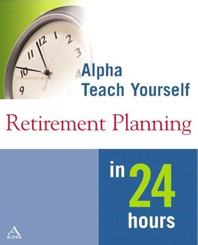 alpha teach yourself retirement planning in 24 hours PDF