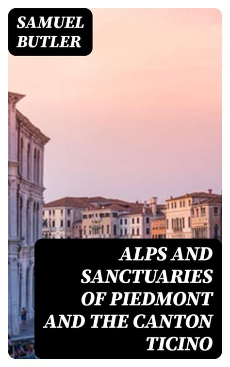 alps and sanctuaries of piedmont and the canton ticino PDF