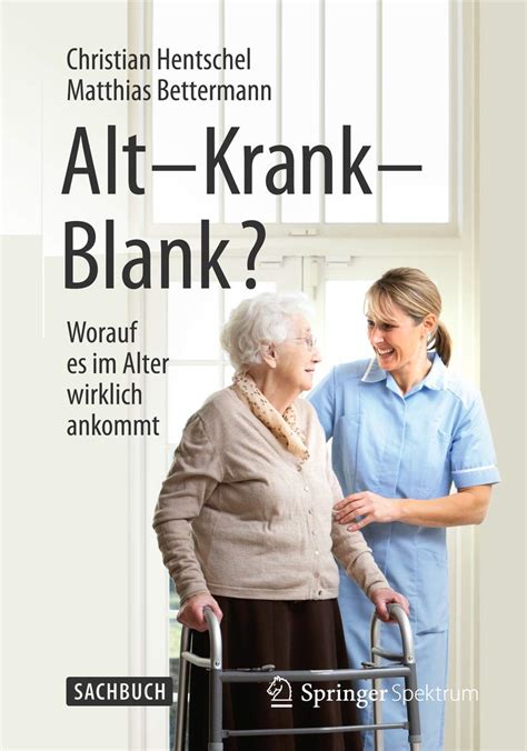 alt krank worauf wirklich ankommt Doc